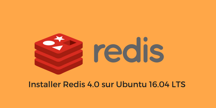 Installer Redis 4.0 sur Ubuntu 16.04 LTS